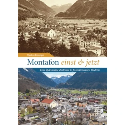Abbildung von Regionalgeschichte Montafon einst und jetzt: 55 Bildpaare dokumentieren den Wandel der Region (Sutton Zeitsprünge)