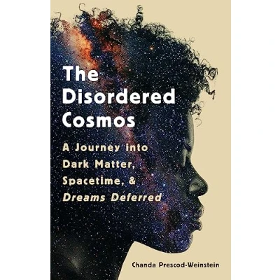 Abbildung von The Disordered Cosmos: A Journey into Dark Matter, Spacetime, and Dreams Deferred