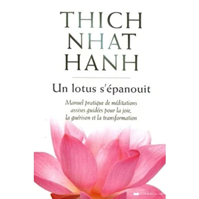 Abbildung von Un lotus s&#039;épanouit: Manuel pratique de méditations assises guidées pour la joie, guérison et transformation