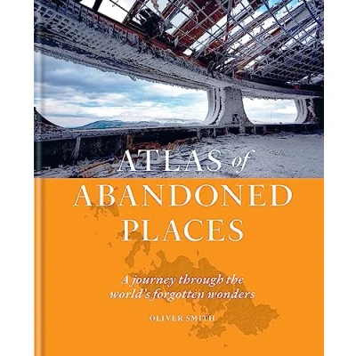 Abbildung von the Atlas of Abandoned Places: A journey through world&#039;s forgotten wonders