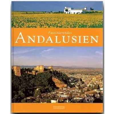 Abbildung von Faszinierendes Andalusien: Ein Bildband mit über 110 Bildern auf 96 Seiten (Faszination)