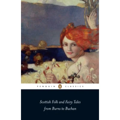 Abbildung von Scottish Folk and Fairy Tales from Burns to Buchan (PENGUIN CLASSICS)