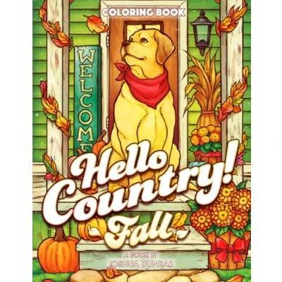 Abbildung von Hello Country Fall: An Adult Coloring Book with Charming Landscapes, Lovable Animals, Homestyle Cookin&#039;, Farmhouse Decor, and more!