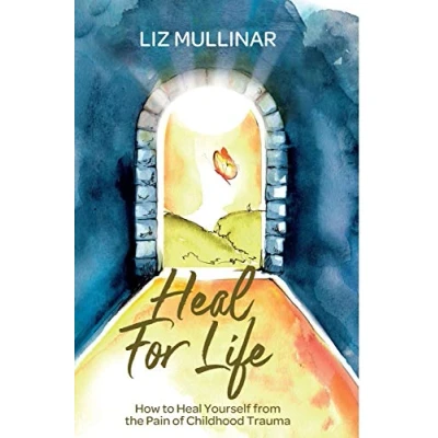 Abbildung von Heal For Life: How to Yourself from the Pain of Childhood Trauma