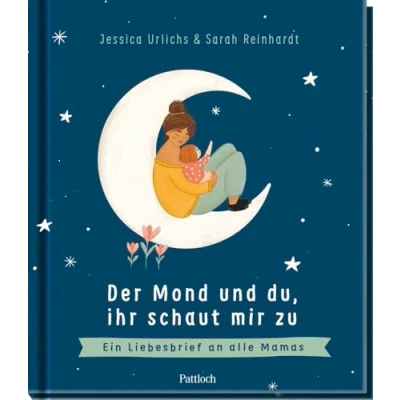 Abbildung von Der Mond und du, ihr schaut mir zu: Ein Liebesbrief an alle Mamas Berührendes Bilderbuch als Geschenk zum Muttertag oder besonderes Dankeschön die Mama