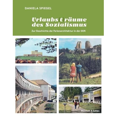 Abbildung von Urlaubs (t) räume des Sozialismus: Zur Geschichte der Ferienarchitektur in DDR