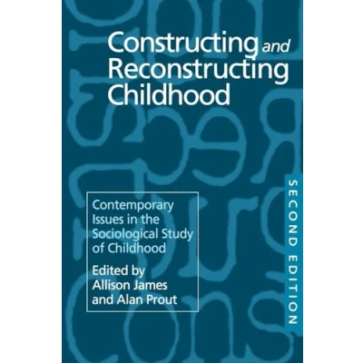 Abbildung von Constructing and Reconstructing Childhood: Contemporary Issues in the Sociological Study of Childhood