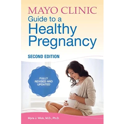 Abbildung von Mayo Clinic Guide to a Healthy Pregnancy, 2nd Edition: Fully Revised and Updated