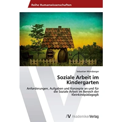 Abbildung von Soziale Arbeit im Kindergarten: Anforderungen, Aufgaben und Konzepte an für die Bereich der Kleinkindpädagogik