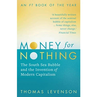 Abbildung von Money For Nothing: the South Sea Bubble and Invention of Modern Capitalism