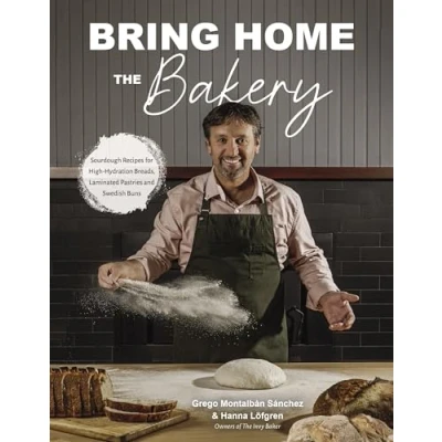 Abbildung von Bring Home the Bakery: Sourdough Recipes for High Hydration Breads, Laminated Pastries and Swedish Buns