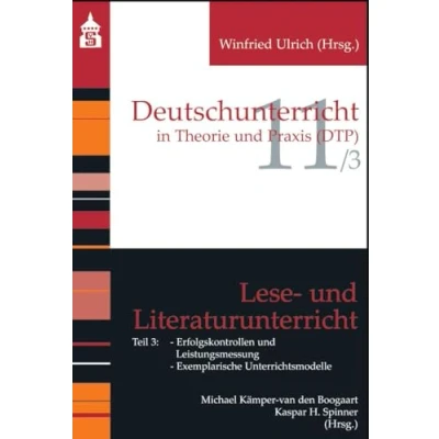 Abbildung von Lese und Literaturunterricht: Teil 3: Erfolgskontrollen Leistungsmessung; Exemplarische Unterrichtsmodelle (Deutschunterricht in Theorie Praxis)