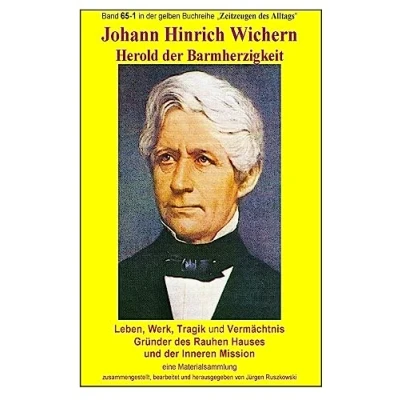 Abbildung von Johann Hinrich Wichern Geschichte des Rauhen Hauses: Band 65 in der gelben Reihe „Zeitzeugen Alltags“ bei Juergen Ruszkowski (gelbe Zeitzeugen Buchreihe, 79)