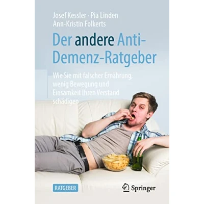 Abbildung von Der andere Anti Demenz Ratgeber: Wie Sie mit falscher Ernährung, wenig Bewegung und Einsamkeit Ihren Verstand schädigen