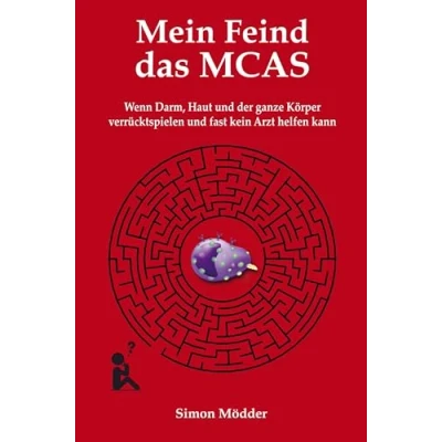 Abbildung von Mein Feind das MCAS: Wenn Darm, Haut und der ganze Körper verrücktspielen fast kein Arzt helfen kann