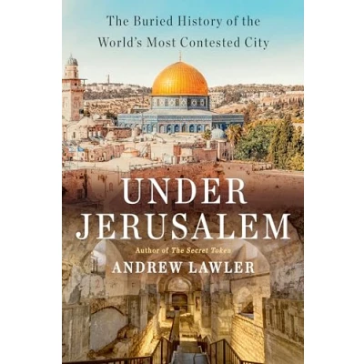 Abbildung von Under Jerusalem: the Buried History of World&#039;s Most Contested City