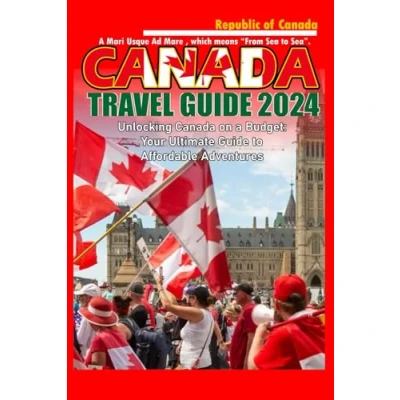 Abbildung von Canada TRAVEL Guide 2024: Unlocking on a Budget: Your Ultimate to Affordable Adventures