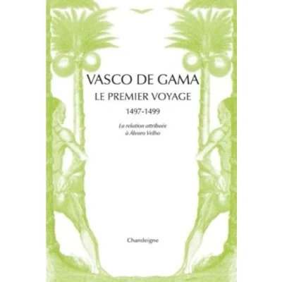 Abbildung von Vasco de Gama. Le premier voyage (1497 1499): aux Indes 1497 1499