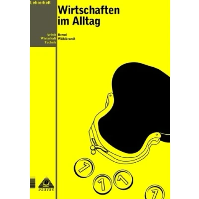 Abbildung von Arbeitsheft Wirtschaften im Alltag: Arbeit Wirtschaft Technik, Alltag