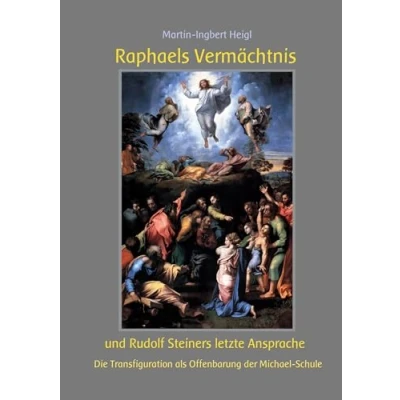 Abbildung von Raphaels Vermächtnis und Rudolf Steiners letzte Ansprache: Die Transfiguration als Offenbarung der Michael Schule
