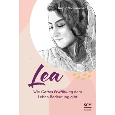 Abbildung von Lea Wie Gottes Erwählung dem Leben Bedeutung gibt (Vier Frauen der Bibel, 1, Band 1)