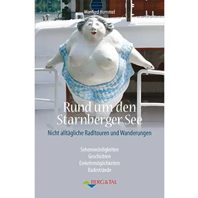 Abbildung von Rund um den Starnberger See: Nicht alltägliche Radltouren und Wanderungen: Radtouren Wanderungen