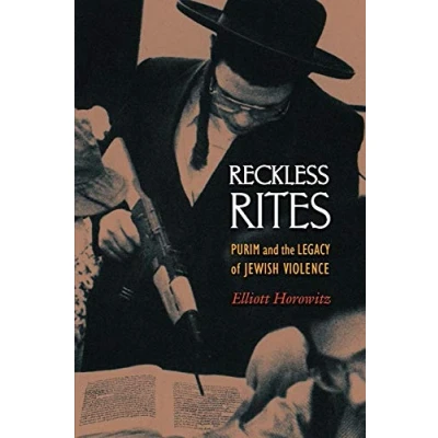 Abbildung von Reckless Rites: Purim and the Legacy of Jewish Violence (Jews, Christians, Muslims from Ancient to Modern World)