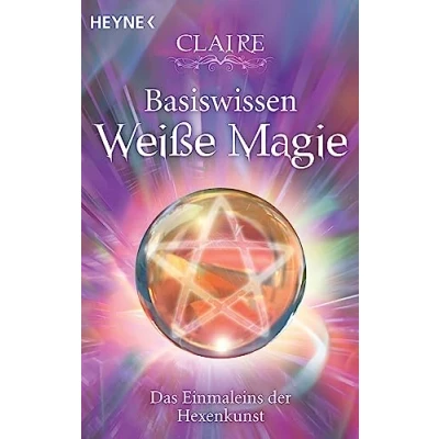 Abbildung von Basiswissen Weiße Magie: Das Einmaleins der Hexenkunst