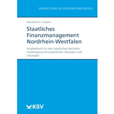Abbildung von Staatliches Finanzmanagement Nordrhein Westfalen: Studienbuch für den staatlichen Bachelorstudiengang mit praktischen Übungen und Lösungen (Reihe Verwaltung in Studium Praxis)