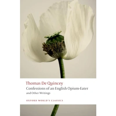 Abbildung von Confessions of an English Opium Eater and Other Writings (Oxford World&#039;s Classics)