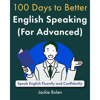 Abbildung von 100 Days to Better English Speaking (for Advanced): Speak Fluently and Confidently (A+ for Advanced)