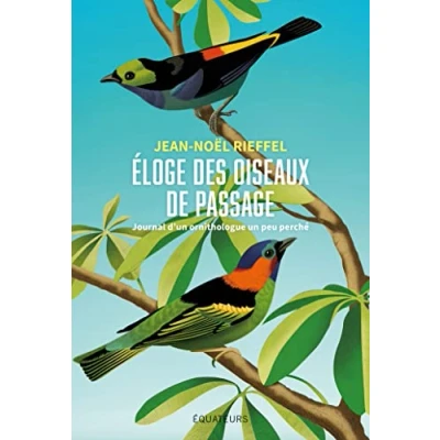 Abbildung von Éloge des oiseaux de passage: Journal d&#039;un ornithologue un peu perché