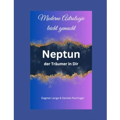 Abbildung von Moderne Astrologie leicht gemacht: Neptun der Träumer in Dir