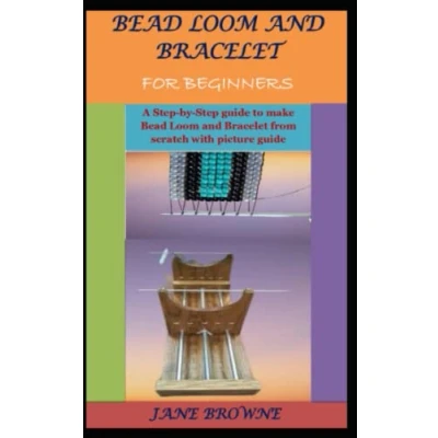 Abbildung von Bead Loom and Bracelet FOR BEGINNERS: A Step by guide to make from scratch with picture