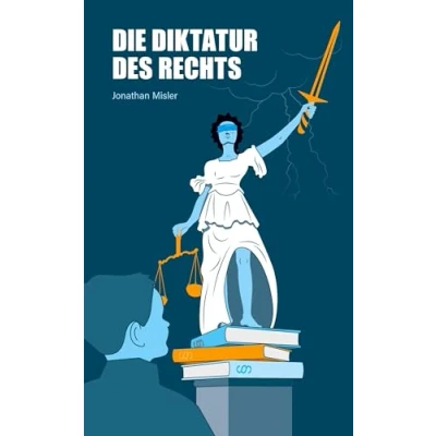 Abbildung von Die Diktatur des Rechts eine Analyse der operativen Funktionsweise Bundesrepublik Deutschland inklusive Maßnahmen zur Verbesserung