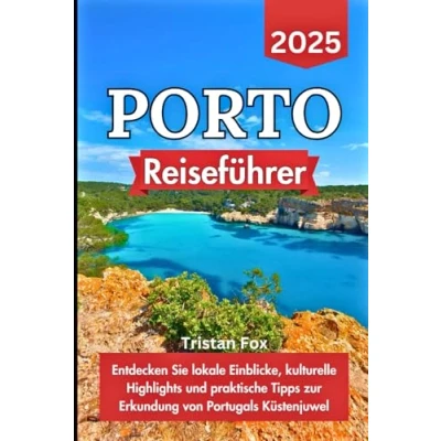 Abbildung von Porto Reiseführer 2025: Entdecken Sie lokale Einblicke, kulturelle Highlights und praktische Tipps zur Erkundung von Portugals Küstenjuwel