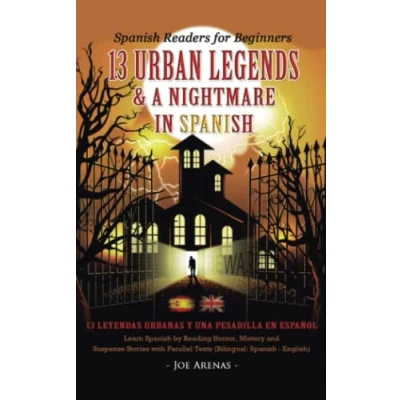 Abbildung von Spanish Readers for Beginners: 13 Urban Legends &amp; a Nightmare in Spanish: Learn by Reading Horror, Mystery and Suspense Stories with Parallel Texts (Bilingual: English)