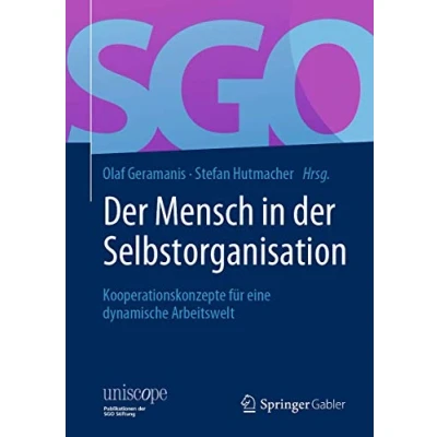 Abbildung von der Mensch in Selbstorganisation: Kooperationskonzepte für eine dynamische Arbeitswelt (uniscope. Publikationen SGO Stiftung)