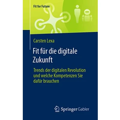 Abbildung von Fit für die digitale Zukunft: Trends der digitalen Revolution und welche Kompetenzen Sie dafür brauchen (Fit for Future)