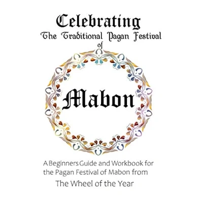 Abbildung von Celebrating the Traditional Pagan Festival of Mabon: A Beginners Guide and Workbook for Mabon from Wheel Year