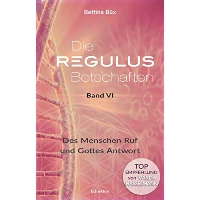 Abbildung von Die Regulus Botschaften: Band VI: Des Menschen Ruf und Gottes Antwort