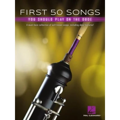 Abbildung von First 50 Songs You Should Play on Oboe: A Must Have Collection of Well Known Songs, Including Oboe Features!