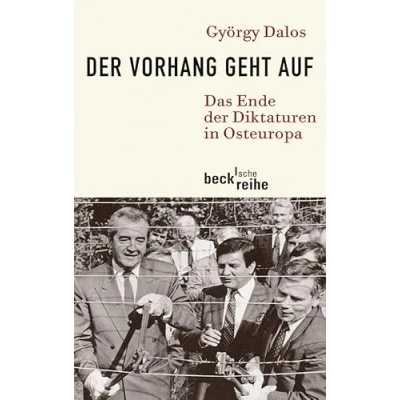 Abbildung von der Vorhang geht auf: Das Ende Diktaturen in Osteuropa (Beck&#039;sche Reihe)