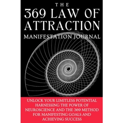 Abbildung von the 369 Law of Attraction Manifestation Journal: Unlock Your Limitless Potential Harnessing Power Neuroscience and Method for Manifesting Goals Achieving Success