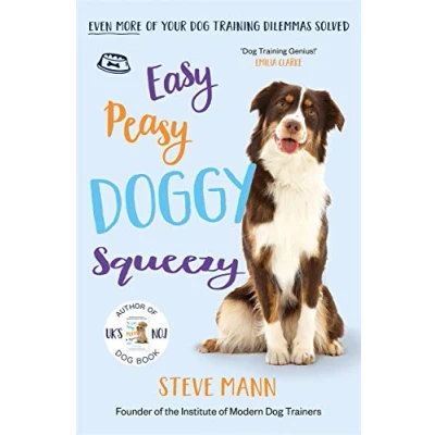 Abbildung von Easy Peasy Doggy Squeezy: Even more of your dog training dilemmas solved!
