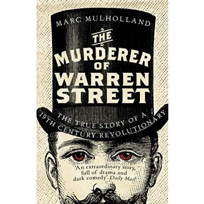 Abbildung von The Murderer of Warren Street: True Story a Nineteenth Century Revolutionary