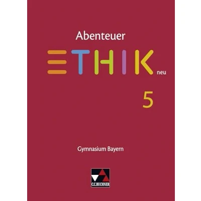 Abbildung von Abenteuer Ethik Bayern neu / 5 neu: Unterrichtswerk für an Gymnasien (Abenteuer Gymnasien)