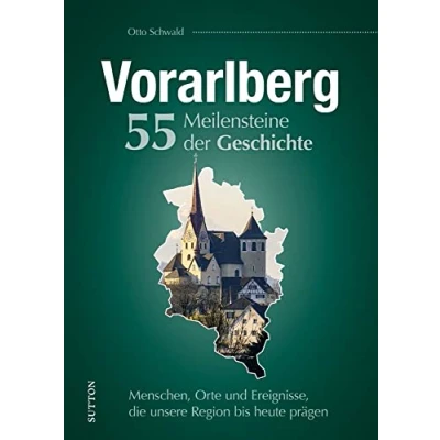 Abbildung von Regionalgeschichte Vorarlberg. 55 Meilensteine der Geschichte: Historische Fotos Höhe und Wendepunkte österreichischer Zeitgeschichte. (Sutton Heimatarchiv)