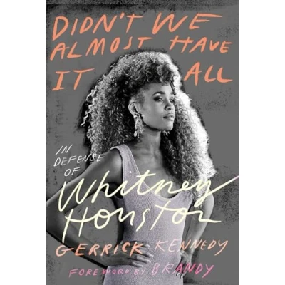 Abbildung von Didn&#039;t We Almost Have It All: In Defense of Whitney Houston