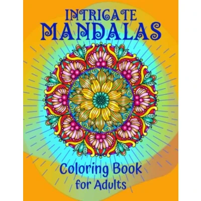 Abbildung von Intricate Mandalas Coloring Book for Adults: Mindful Meditation and Relaxation with Beautiful Complex